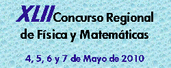 XLII Concurso Regional de F�sica y Matem�ticas