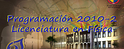 Programaci�n de la Licenciatura en F�sica para el semestre 2010-2